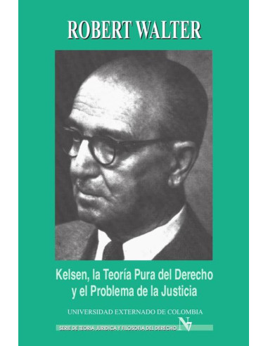 Kelsen. La teoría pura del derecho y el problema de la justicia