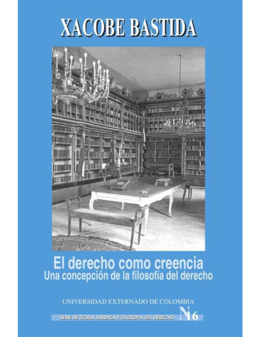 El derecho como creencia. Una concepción de la filosofía del derecho