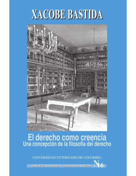 El derecho como creencia. Una concepción de la filosofía del derecho