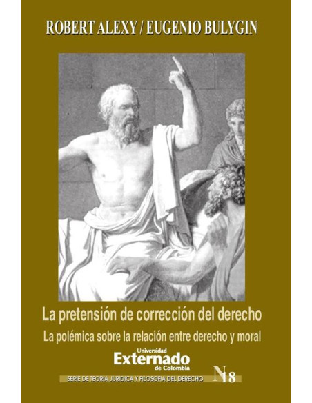 La pretensión de corrección del derecho. La polémica sobre la relación entre derecho y moral