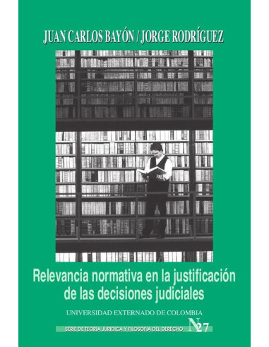 Relevancia normativa en la justificación de las decisiones judiciales.