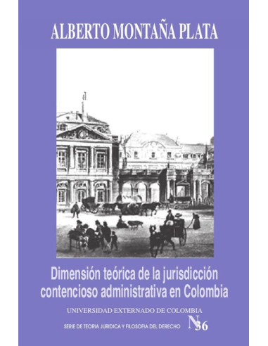 Dimensión teórica de la jurisdicción contencioso administrativa en Colombia