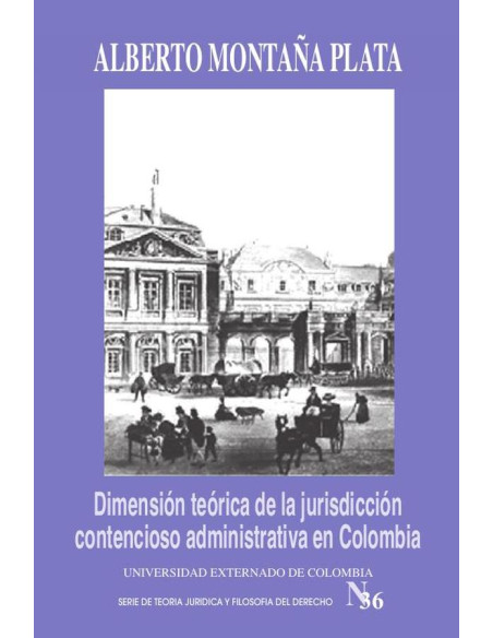 Dimensión teórica de la jurisdicción contencioso administrativa en Colombia