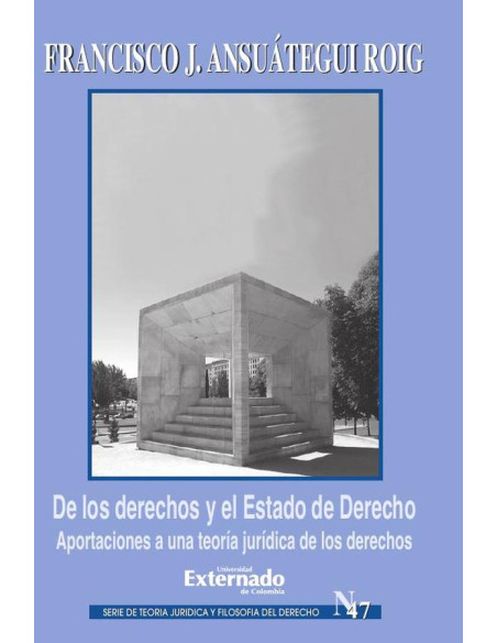 De los derechos y el Estado de Derecho. Aportaciones a una teoría jurídica de los derechos