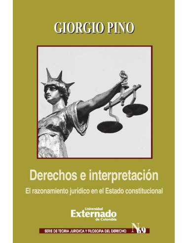 Derechos e interpretación. Razonamiento jurídico en el Estado constitucional