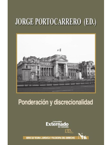 Ponderación y discrecionalidad. Un debate en torno al concepto y sentido de los principios formales en la interpretación constitucional.