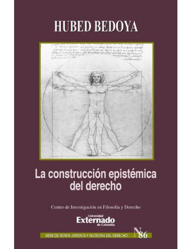 La construcción epistémica del derecho. Serie de Teoría Jurídica y Filosofía del Derecho