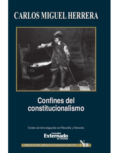 Confines del constitucionalismo. Serie de Teoría Jurídica y Filosofía del Derecho n.° 88