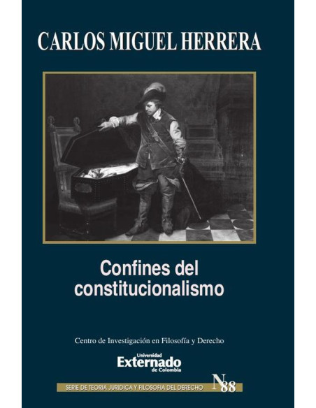 Confines del constitucionalismo. Serie de Teoría Jurídica y Filosofía del Derecho n.° 88