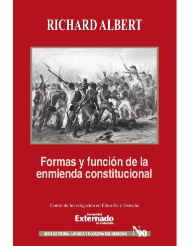 Formas y función de la reforma o enmienda constitucional. Serie de Teoría Jurídica y Filosofía del Derecho n.° 90