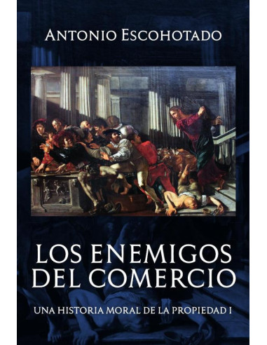 Los enemigos del comercio (tomo I):Antes de Marx