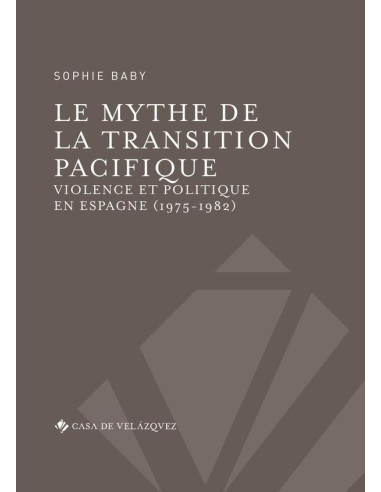 Le mythe de la transition pacifique:Violence et politique en Espagne (1975-1982)