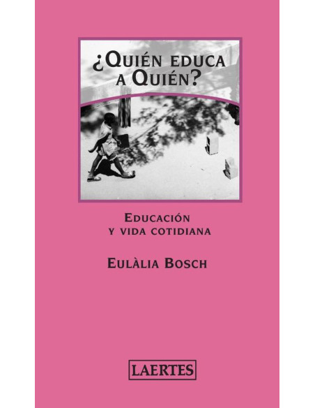 Quién educa a quién? :Educación y vida cotidiana