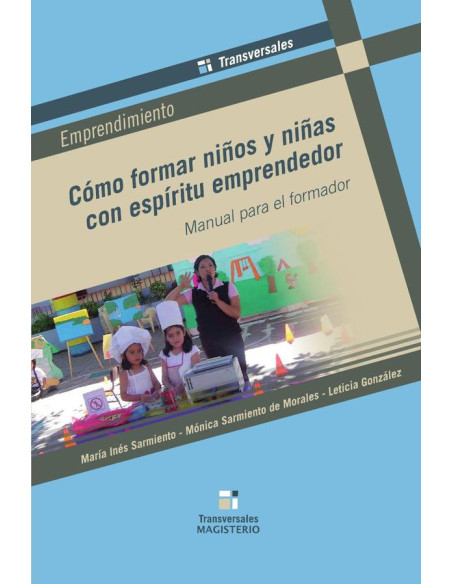 Cómo formar niños y niñas con espíritu emprendedor:Manual para el formador