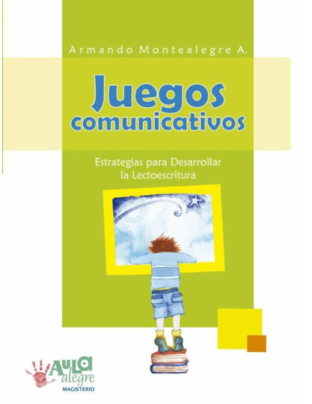 Juegos comunicativos:Estrategias para desarrollar la lectoescritura