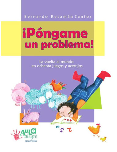 ¡Póngame un problema!:La vuelta al mundo en ochenta juegos y acertijos