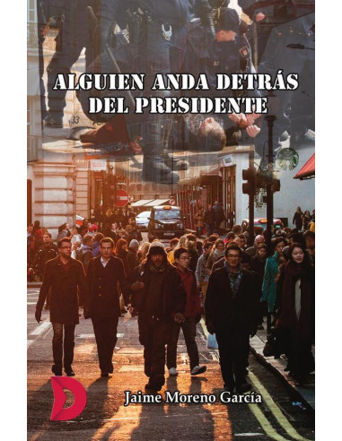 Alguien anda detrás del presidente