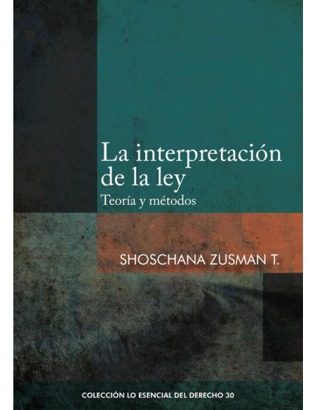 La interpretación de la ley:Teoría y métodos