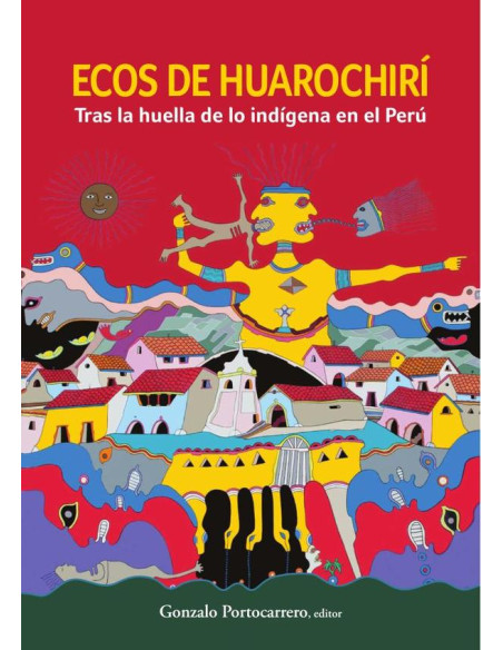 Ecos de Huarochirí:Tras la huella de lo indígena en el Perú