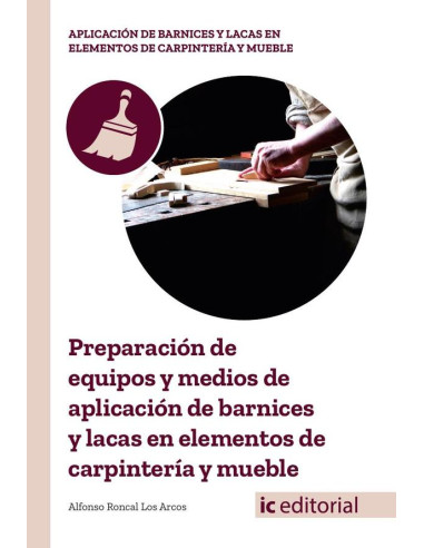 Preparación de equipos y medios de aplicación de barnices y lacas en elementos de carpintería y mueble