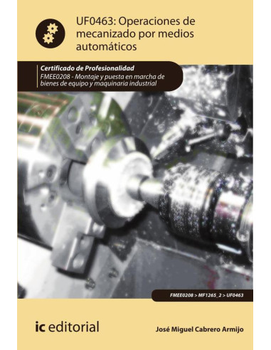 Operaciones de mecanizado por medios automáticos. FMEE0208 - Montaje y puesta en marcha de bienes de equipo y maquinaria industrial