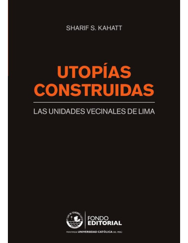 Utopías construidas:Las unidades vecinales de Lima