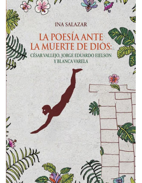 La poesía ante la muerte de Dios:César Vallejo, Jorge Eduardo Eielson y Blanca Varela