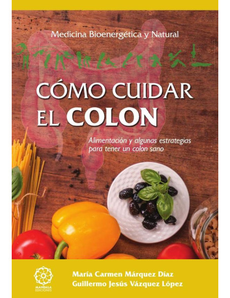 Cómo cuidar el colon:Alimentación y algunas estrategias para tener un colon sano