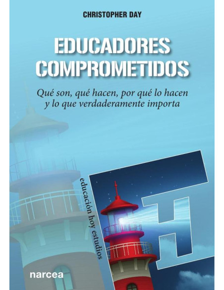 Educadores comprometidos:Qué son, qué hacen, por qué lo hacen y lo que verdaderamente importa