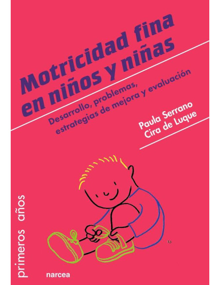 Motricidad fina en niños y niñas:Desarrollo, problemas, estrategias de mejora y evaluación