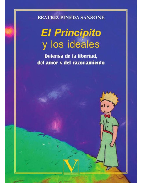 El Principito y los ideales:Defensa de la libertad, del amor y el razonamiento