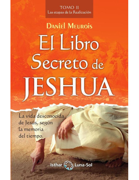 El Libro Secreto de Jeshua - Tomo II:Las etapas de la realización