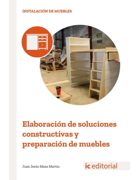 Elaboración de soluciones constructivas y preparación de muebles