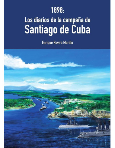 1898: Los diarios de la Campaña de Santiago de Cuba