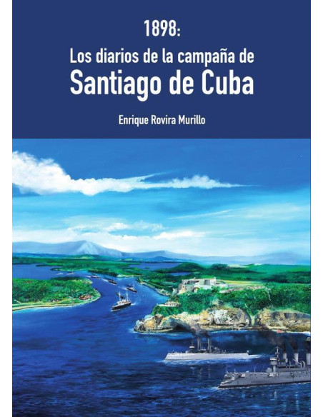 1898: Los diarios de la Campaña de Santiago de Cuba