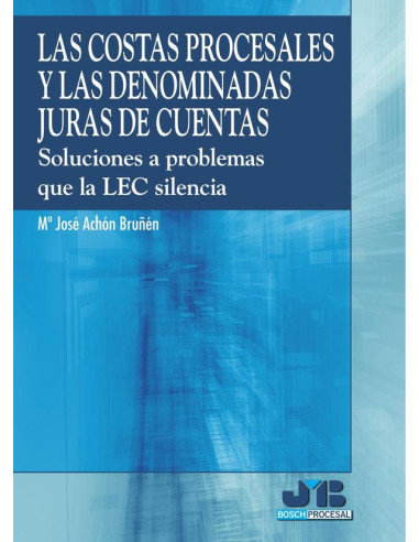 Las costas procesales y las denominadas juras de cuentas.:Soluciones a problemas que la LEC silencia.