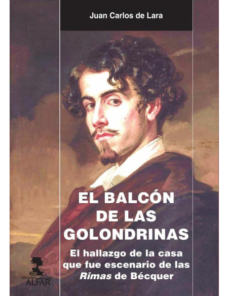 El balcón de las golondrinas:El hallazgo de la casa que fue escenario de las Rimas de Bécquer