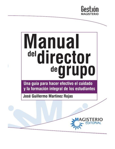 Manual del director de grupo:Una guía para hacer efectivo el cuidado y la formación integral de los estudiantes