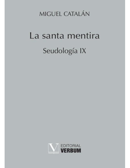 La santa mentira:Seudología IX