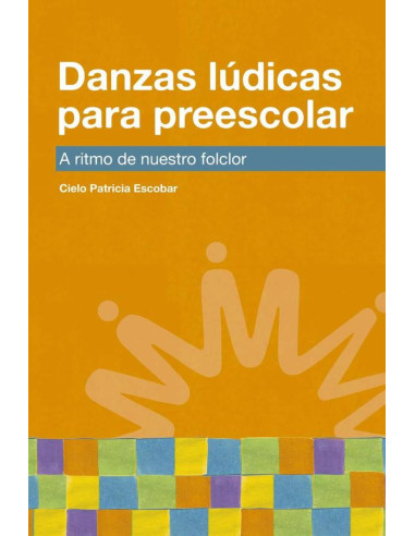 Danzas lúdicas para preescolar:A ritmo de nuestro folclor