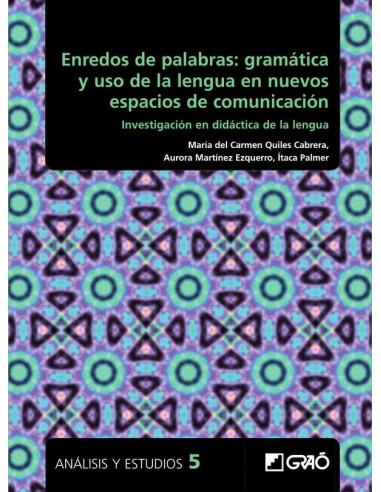 Enredos de palabras: gramática y uso de la lengua en nuevos espacios de comunicación:Investigación en didáctica de la lengua