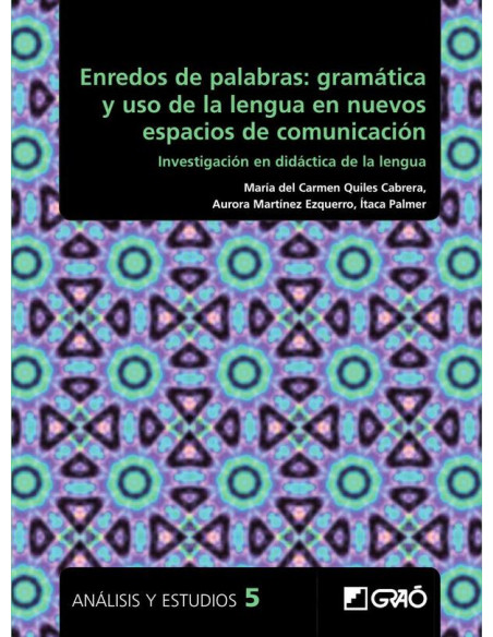 Enredos de palabras: gramática y uso de la lengua en nuevos espacios de comunicación:Investigación en didáctica de la lengua