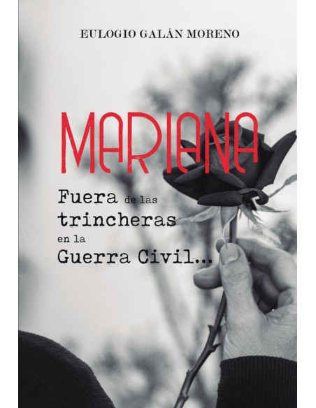 Mariana :Fuera de las trincheras en la Guerra Civil...