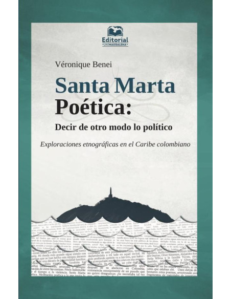 Santa Marta Poética:Decir de otro modo lo político. Exploraciones etnográficas en el Caribe colombiano