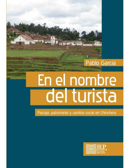 En el nombre del turista: :paisaje, patrimonio y cambio social en Chinchero