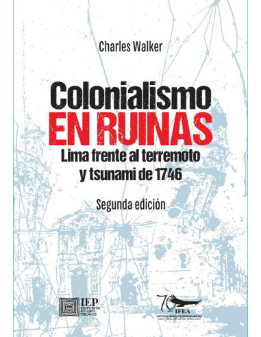 Colonialismo en ruinas: :Lima frente al terremoto y tsunami de 1746