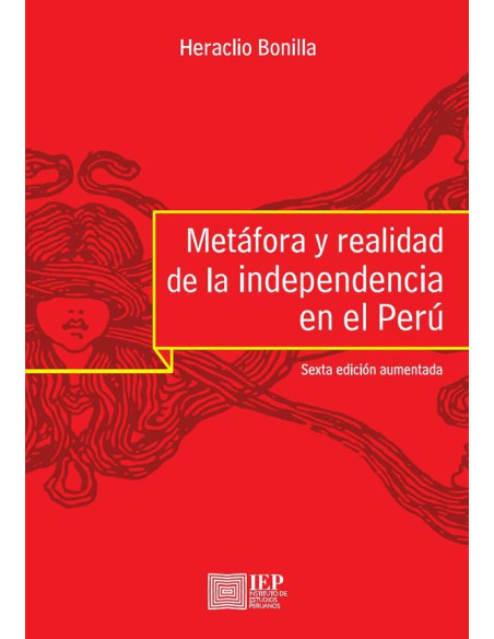 Metáfora y realidad de la independencia en el Perú