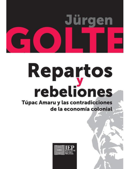 Repartos y rebeliones: Túpac Amaru y las contradicciones de la economía colonial