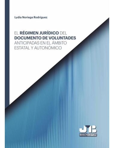 El régimen jurídico del documento de voluntades anticipadas en el ámbito estatal y autonómico.