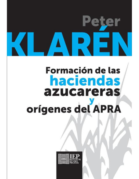 Formación de las haciendas azucareras y orígenes del APRA